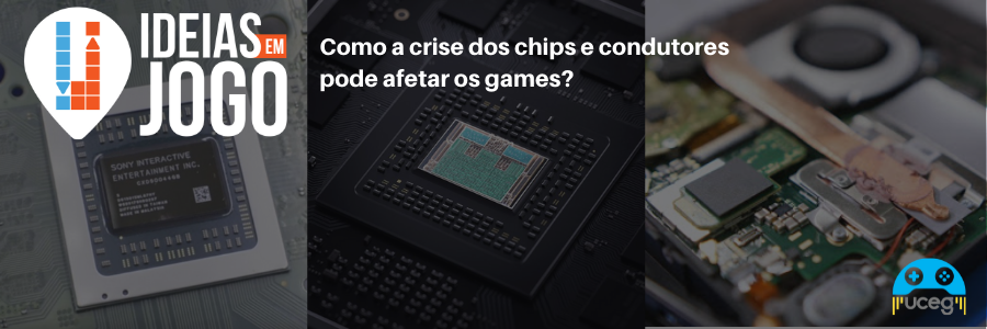 Ideias em Jogo: Como a crise dos chips e condutores pode afetar os games?