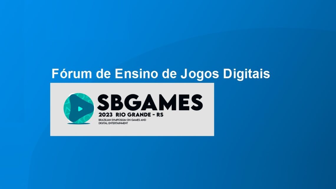Fórum de Ensino de Jogos Digitais, do SBGames, chega à 8ª edição analisando o setor e oportunidades