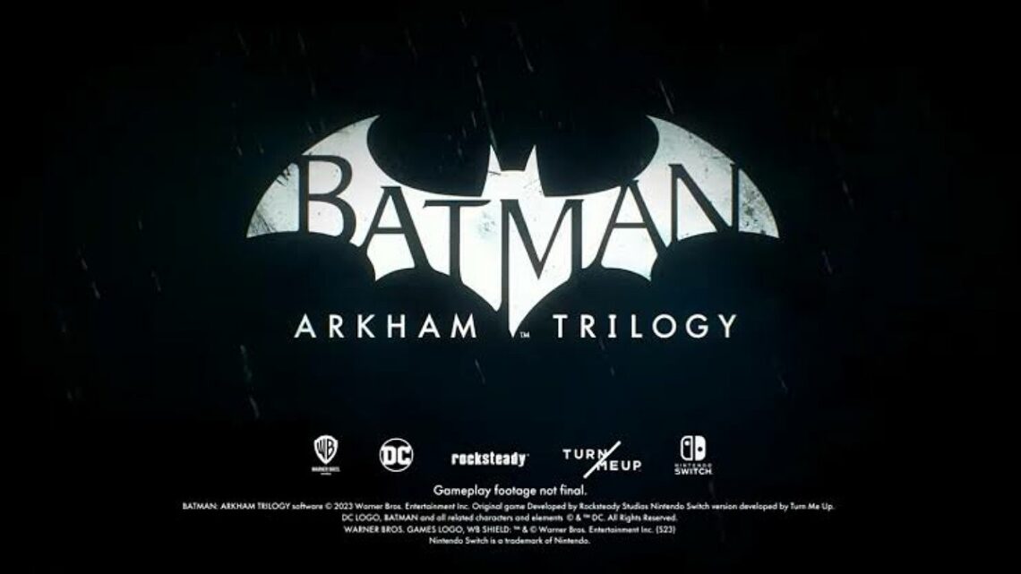 Se a trilogia Batman: Arkham para o Nintendo Switch foi adiada para dezembro de 2023.